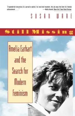 Wciąż zaginiona: Amelia Earhart i poszukiwanie nowoczesnego feminizmu - Still Missing: Amelia Earhart and the Search for Modern Feminism