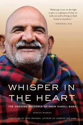 Szept w sercu: The Ongoing Presence of Neem Karoli Baba (RAM Dass, Maharajji, Hindu Spirituality) - Whisper in the Heart: The Ongoing Presence of Neem Karoli Baba (RAM Dass, Maharajji, Hindu Spirituality)