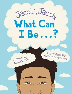 Jacobi Jacobi What Can I Be...?