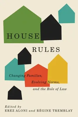 Zasady domowe: Zmieniające się rodziny, ewoluujące normy i rola prawa - House Rules: Changing Families, Evolving Norms, and the Role of the Law