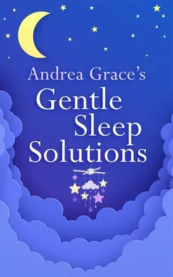 Delikatne rozwiązania na sen Andrei Grace - Andrea Grace's Gentle Sleep Solutions