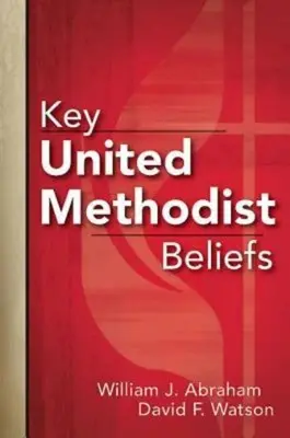 Kluczowe przekonania Zjednoczonych Metodystów - Key United Methodist Beliefs