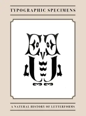 Okazy typograficzne: Historia naturalna kształtów liter - Typographic Specimens: A Natural History of Letterforms
