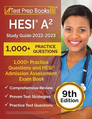 HESI A2 Study Guide 2022-2023: 1,000+ Practice Questions and HESI Admission Assessment Exam Review Book [9th Edition]