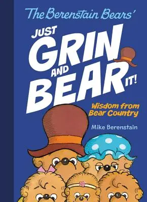 The Berenstain Bears' Just Grin and Bear It!: Mądrość z kraju niedźwiedzi - The Berenstain Bears' Just Grin and Bear It!: Wisdom from Bear Country