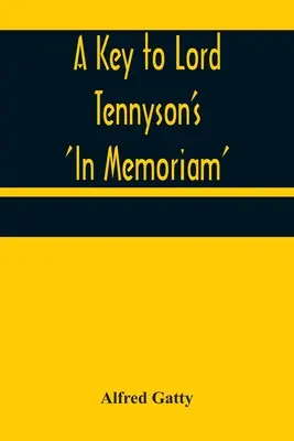 Klucz do „In Memoriam” Lorda Tennysona - A Key to Lord Tennyson's 'In Memoriam'