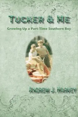 Tucker i ja: dorastanie chłopca z południa w niepełnym wymiarze godzin - Tucker & Me: Growing Up a Part-Time Southern Boy