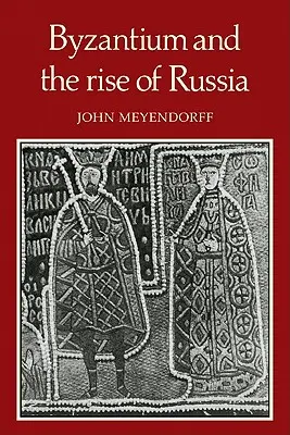 Bizancjum i powstanie Rosji: Studium stosunków bizantyjsko-rosyjskich w XIV wieku - Byzantium and the Rise of Russia: A Study of Byzantino-Russian Relations in the Fourteenth Century