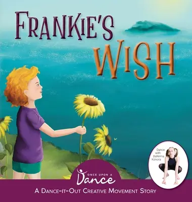 Życzenie Frankie: Wędrówka w cudzie (opowieść o twórczym ruchu Dance-It-Out) - Frankie's Wish: A Wander in the Wonder (A Dance-It-Out Creative Movement Story)