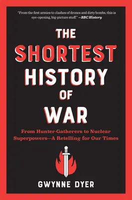 Najkrótsza historia wojny: od łowców-zbieraczy do supermocarstw nuklearnych - opowieść na miarę naszych czasów - The Shortest History of War: From Hunter-Gatherers to Nuclear Superpowers--A Retelling for Our Times