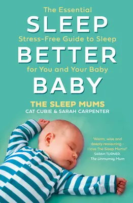 Śpij lepiej, kochanie: Niezbędny bezstresowy przewodnik po śnie dla Ciebie i Twojego dziecka - Sleep Better, Baby: The Essential Stress-Free Guide to Sleep for You and Your Baby