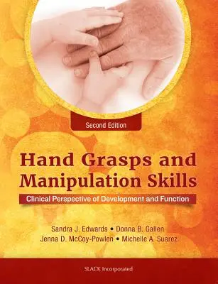 Umiejętności chwytania i manipulowania ręką: Kliniczna perspektywa rozwoju i funkcji - Hand Grasps and Manipulation Skills: Clinical Perspective of Development and Function