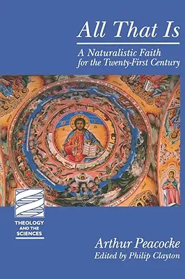 Wszystko, co jest: naturalistyczna wiara dla dwudziestego pierwszego wieku - All That Is: A Naturalistic Faith for the Twenty-First Century