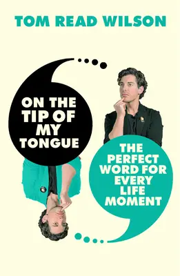 Na końcu mojego języka: Idealne słowo na każdą chwilę życia - On the Tip of My Tongue: The Perfect Word for Every Life Moment