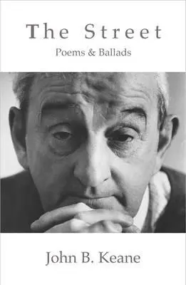 The Street: Wiersze i ballady Johna B. Keane'a (poprawione) - The Street: Poems and Ballads of John B. Keane (Revised)