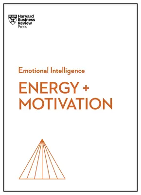 Energia + motywacja (HBR Emotional Intelligence Series) - Energy + Motivation (HBR Emotional Intelligence Series)