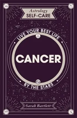 Astrologia Samoopieka: Rak: Najlepsze życie według gwiazd - Astrology Self-Care: Cancer: Live Your Best Life by the Stars