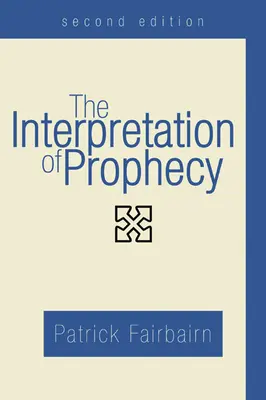 Interpretacja proroctwa, wydanie drugie - The Interpretation of Prophecy, Second Edition