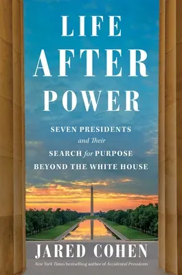 Życie po władzy: siedmiu prezydentów i ich poszukiwanie celu poza Białym Domem - Life After Power: Seven Presidents and Their Search for Purpose Beyond the White House