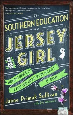 Południowa edukacja dziewczyny z Jersey: Przygody w życiu i miłości w sercu Dixie - The Southern Education of a Jersey Girl: Adventures in Life and Love in the Heart of Dixie