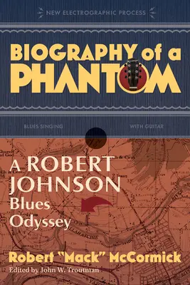 Biografia upiora: bluesowa odyseja Roberta Johnsona - Biography of a Phantom: A Robert Johnson Blues Odyssey