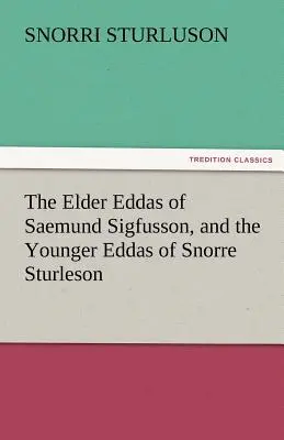 Starsze Eddy Saemunda Sigfussona i Młodsze Eddy Snorre Sturlesona - The Elder Eddas of Saemund Sigfusson, and the Younger Eddas of Snorre Sturleson