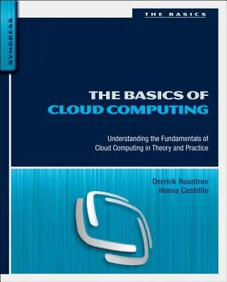 Podstawy przetwarzania w chmurze: Zrozumienie podstaw przetwarzania w chmurze w teorii i praktyce - The Basics of Cloud Computing: Understanding the Fundamentals of Cloud Computing in Theory and Practice