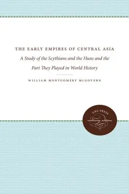 Wczesne imperia Azji Środkowej: Studium Scytów i Hunów oraz roli, jaką odegrali w historii świata - The Early Empires of Central Asia: A Study of the Scythians and the Huns and the Part They Played in World History