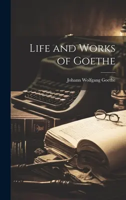 Życie i twórczość Goethego - Life and Works of Goethe