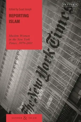 Raportowanie islamu: Muzułmanki w New York Times, 1979-2011 - Reporting Islam: Muslim Women in the New York Times, 1979-2011