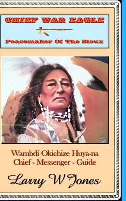 Wódz Wojenny Orzeł - Rozjemca Siuksów - Chief War Eagle - Peacemaker Of The Sioux