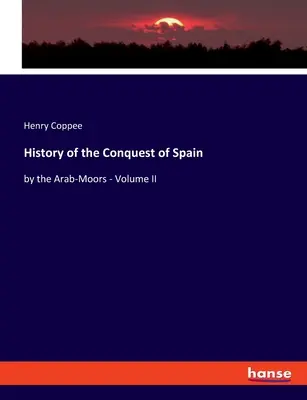 Historia podboju Hiszpanii przez arabskich Maurów - tom II - History of the Conquest of Spain: by the Arab-Moors - Volume II