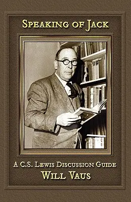 Mówiąc o Jacku: Przewodnik do dyskusji C. S. Lewisa - Speaking of Jack: A C. S. Lewis Discussion Guide