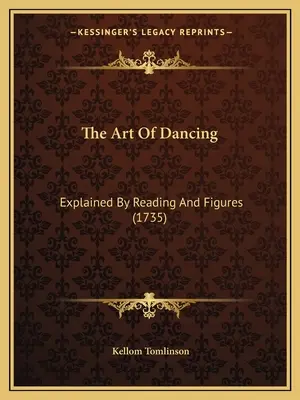 Sztuka tańca: Wyjaśnione przez czytanie i rysunki (1735) - The Art Of Dancing: Explained By Reading And Figures (1735)