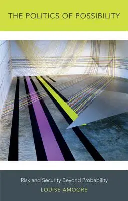 Polityka możliwości: Ryzyko i bezpieczeństwo poza prawdopodobieństwem - The Politics of Possibility: Risk and Security Beyond Probability