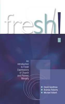 Fresh!: Wprowadzenie do świeżej ekspresji kościoła i pionierskiej służby - Fresh!: An Introduction to Fresh Expressions of Church and Pioneer Ministry