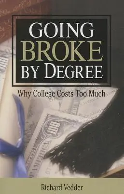 Zbankrutować na studiach: Dlaczego studia kosztują - Going Broke By Degree: Why College Cost