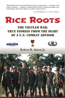 Korzenie ryżu: Wojna w Wietnamie: prawdziwe historie z pamiętnika amerykańskiego doradcy bojowego - Rice Roots: The Vietnam War: True Stories from the Diary of a U.S. Combat Advisor