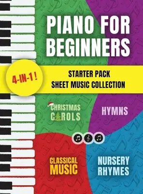 Piano for Beginners Starter Pack Sheet Music Collection: Śpiewnik na fortepian dla dzieci i dorosłych z lekcjami czytania nut i rymowanek, Christma - Piano for Beginners Starter Pack Sheet Music Collection: Piano Songbook for Kids and Adults with Lessons on Reading Notes and Nursery Rhymes, Christma