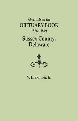 Streszczenia księgi nekrologów, 1826-1849, hrabstwo Sussex, Delaware - Abstracts of the Obituary Book, 1826-1849, Sussex County, Delaware