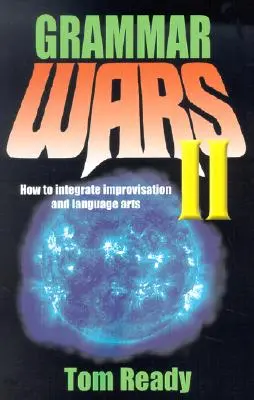 Wojny gramatyczne II: Jak zintegrować improwizację i sztukę językową - Grammar Wars II: How to Integrate Improvisation and Language Arts