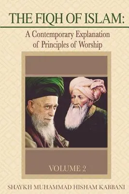 Fiqh islamu: Współczesne wyjaśnienie zasad kultu, tom 2 - The Fiqh of Islam: A Contemporary Explanation of Principles of Worship, Volume 2