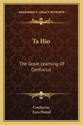 Ta Hio: Wielka nauka Konfucjusza - Ta Hio: The Great Learning Of Confucius