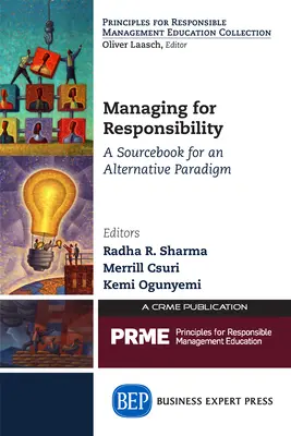 Zarządzanie odpowiedzialnością: Podręcznik alternatywnego paradygmatu - Managing for Responsibility: A Sourcebook for an Alternative Paradigm