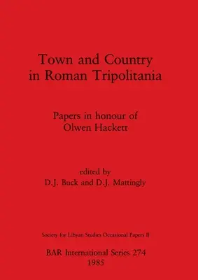 Miasto i wieś w rzymskiej Trypolitanii: Papers in honour of Olwen Hackett - Town and Country in Roman Tripolitania: Papers in honour of Olwen Hackett