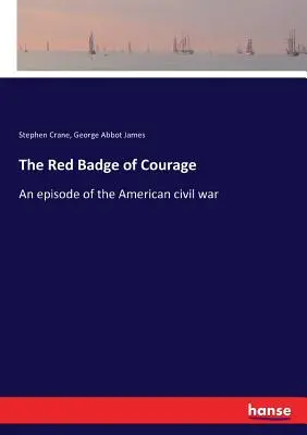 Czerwona Odznaka Odwagi: Epizod amerykańskiej wojny domowej - The Red Badge of Courage: An episode of the American civil war