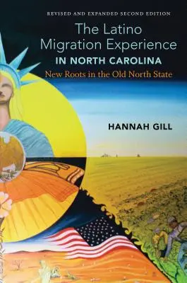 Latynoskie doświadczenia migracyjne w Karolinie Północnej, poprawione i rozszerzone wydanie drugie: Nowe korzenie w starym północnym stanie - The Latino Migration Experience in North Carolina, Revised and Expanded Second Edition: New Roots in the Old North State