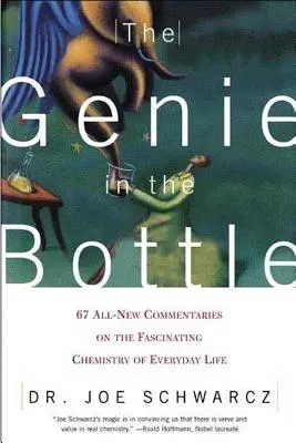 Dżin w butelce: 67 zupełnie nowych komentarzy na temat fascynującej chemii życia codziennego - The Genie in the Bottle: 67 All-New Commentaries on the Fascinating Chemistry of Everyday Life