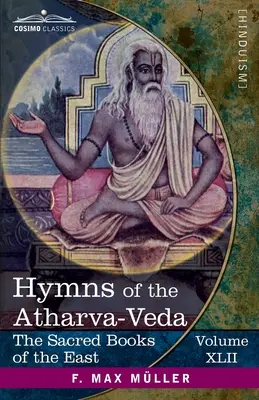 Hymny z Atharva-Vedy: Wraz z fragmentami ksiąg rytualnych i komentarzami - Hymns of the Atharva-Veda: Together With Extracts From the Ritual Books and the Commentaries