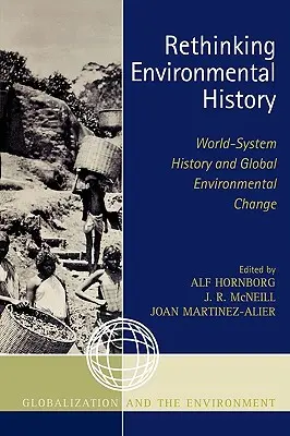 Rethinking Environmental History: Historia systemu światowego i globalne zmiany środowiskowe - Rethinking Environmental History: World-System History and Global Environmental Change